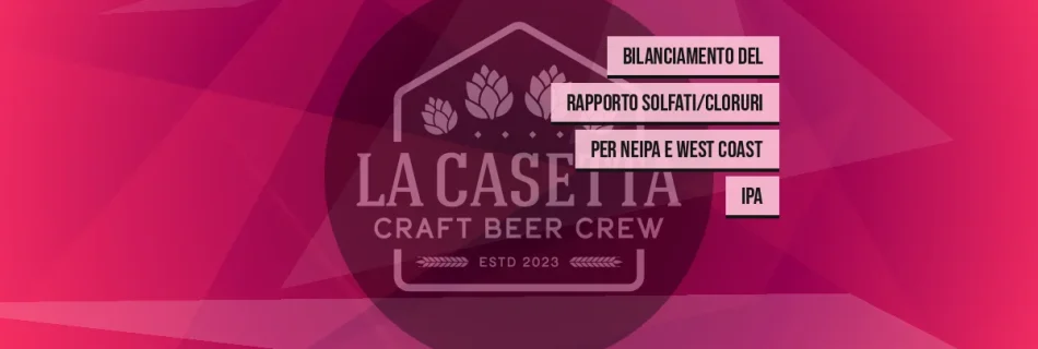 Bilanciamento del rapporto Solfati/Cloruri per NEIPA e West Coast IPA
