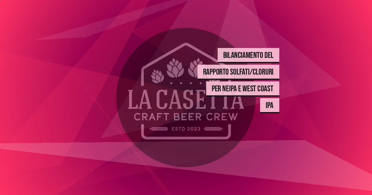 Bilanciamento del rapporto Solfati/Cloruri per NEIPA e West Coast IPA