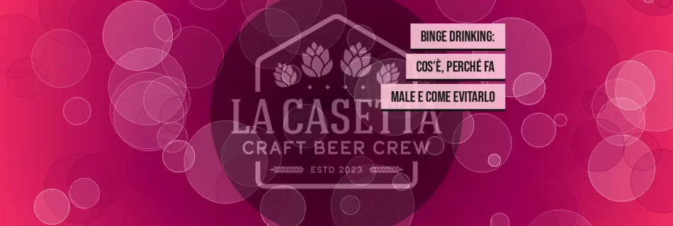 Binge Drinking: Cos’è, Perché Fa Male e Come Evitarlo