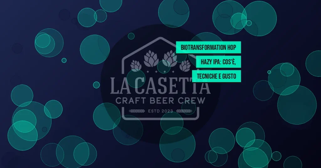 Biotransformation Hop Hazy IPA: Cos’è, Tecniche e Gusto
