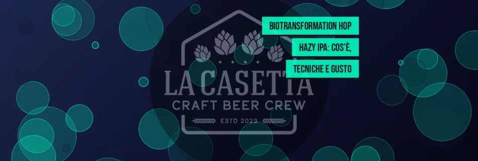 Biotransformation Hop Hazy IPA: Cos’è, Tecniche e Gusto