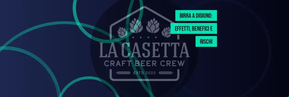 Birra a Digiuno: Effetti, Benefici e Rischi