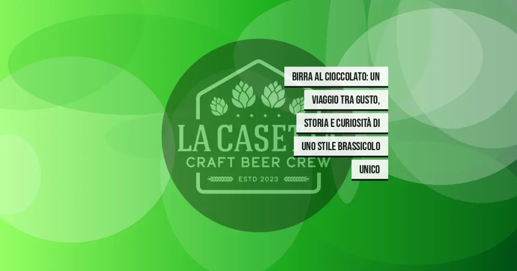 Birra al cioccolato: un viaggio tra gusto, storia e curiosità di uno stile brassicolo unico