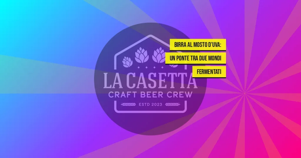 Birra al mosto d’uva: un ponte tra due mondi fermentati