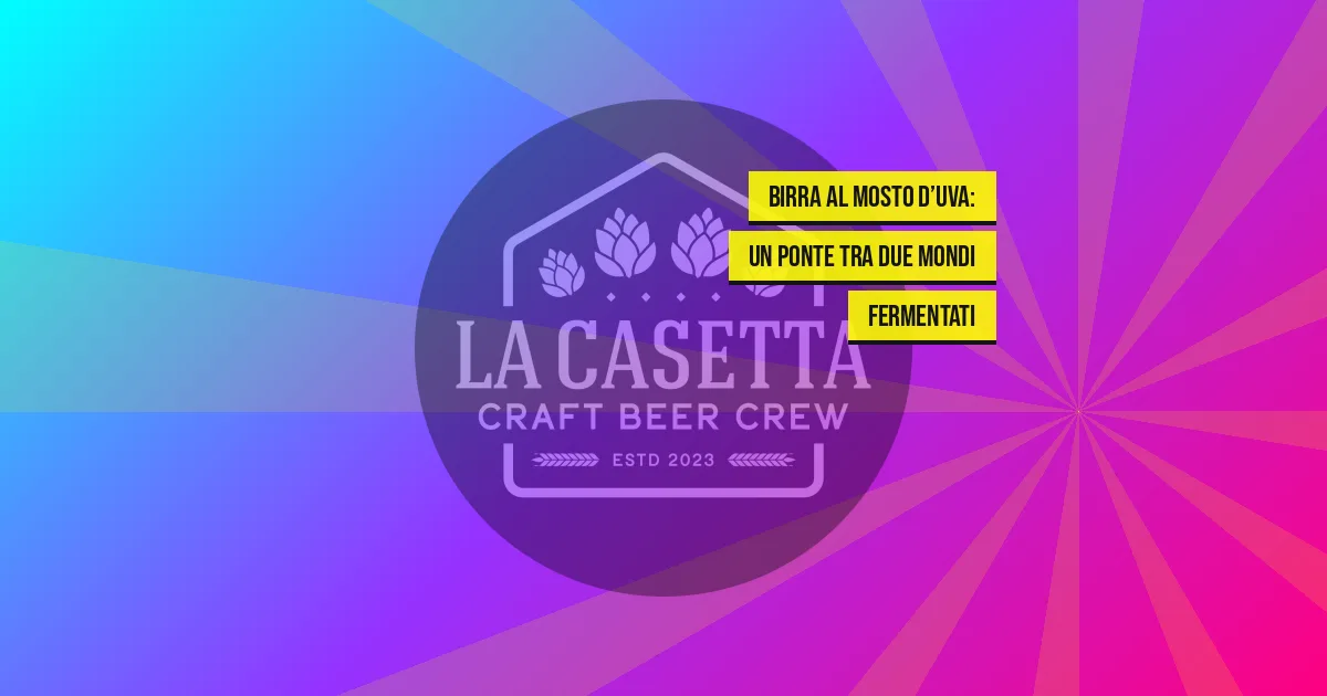 Birra al mosto d’uva: un ponte tra due mondi fermentati