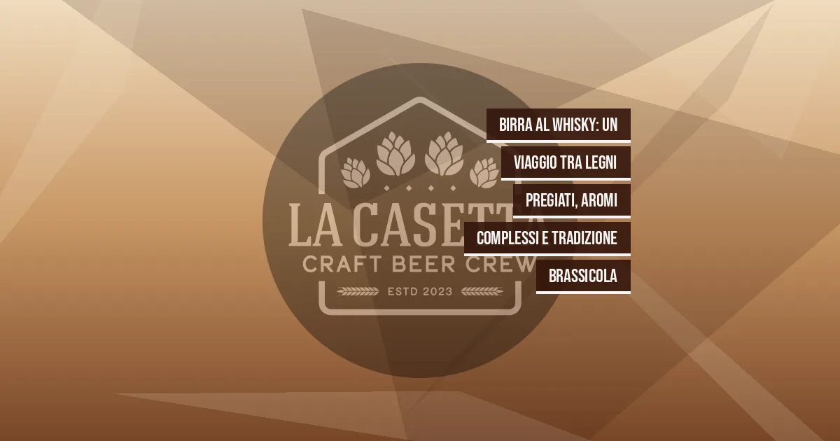 Birra al Whisky: un viaggio tra legni pregiati, aromi complessi e tradizione brassicola