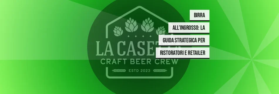 Birra All’Ingrosso: La Guida Strategica per Ristoratori e Retailer