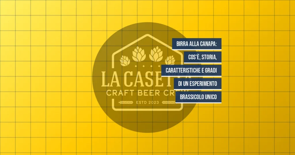 Birra alla canapa: cos’è, storia, caratteristiche e gradi di un esperimento brassicolo unico