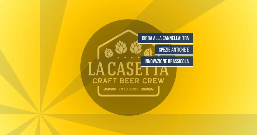 Birra alla cannella: tra spezie antiche e innovazione brassicola
