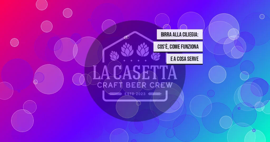 Birra alla ciliegia: cos’è, come funziona e a cosa serve