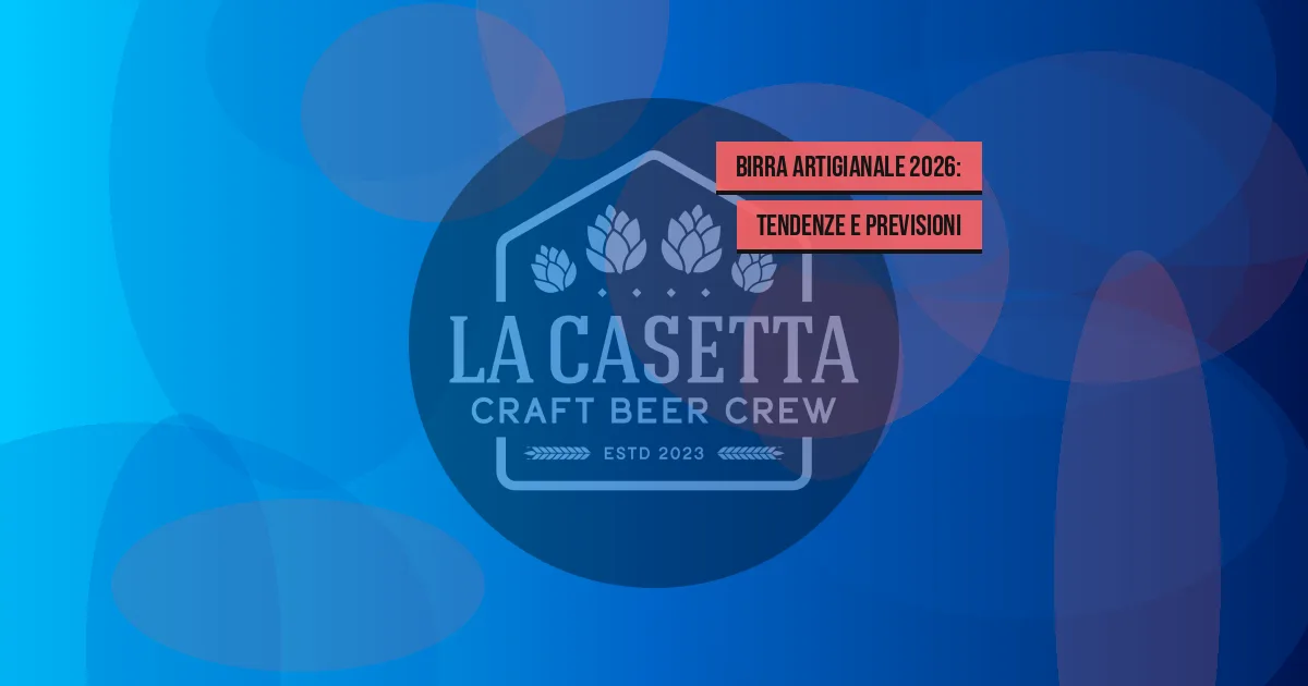 Birra artigianale 2026: tendenze e previsioni