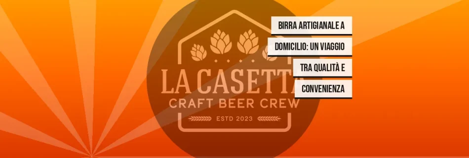 Birra artigianale a domicilio: un viaggio tra qualità e convenienza