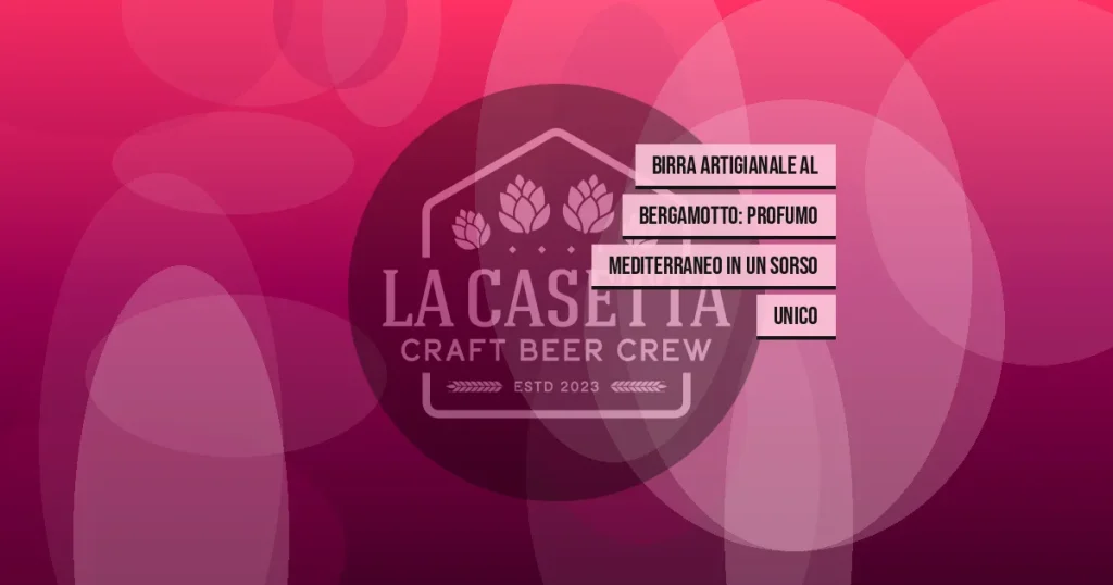 Birra Artigianale al Bergamotto: Profumo Mediterraneo in un Sorso Unico