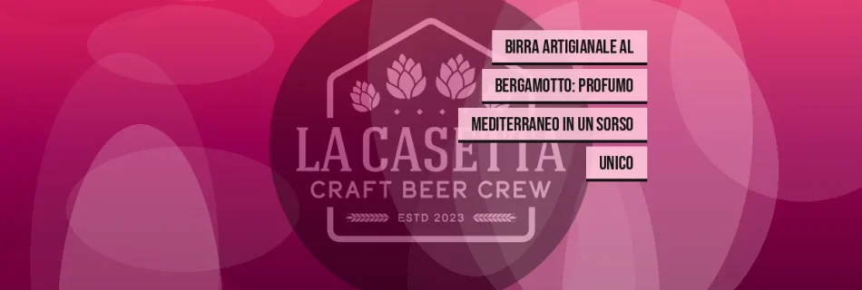 Birra Artigianale al Bergamotto: Profumo Mediterraneo in un Sorso Unico