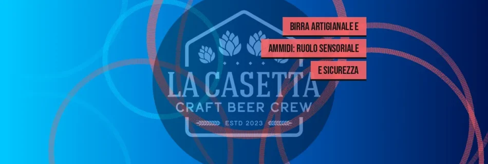 Birra Artigianale e Ammidi: Ruolo Sensoriale e Sicurezza
