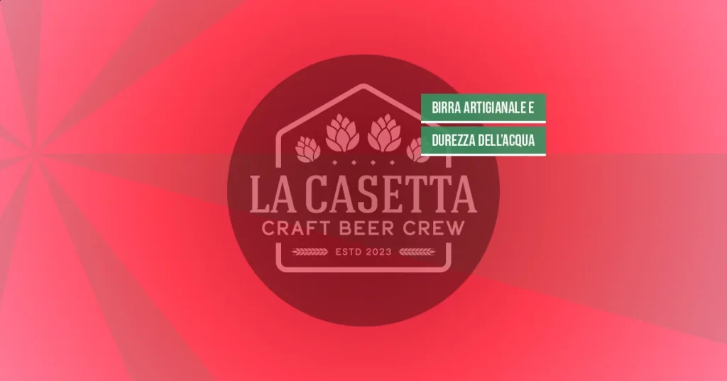 Birra Artigianale e Durezza dell’Acqua