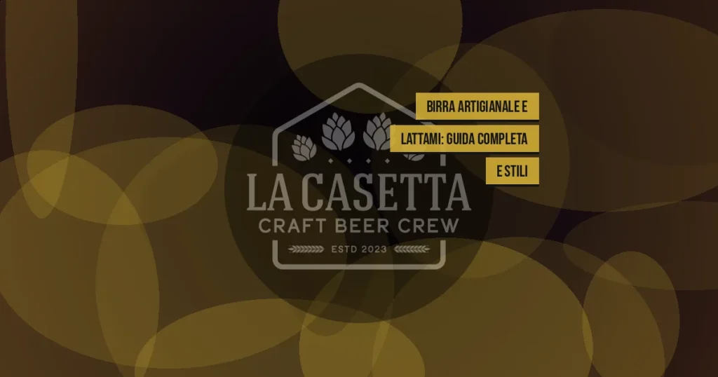 Birra Artigianale e Lattami: Guida Completa e Stili