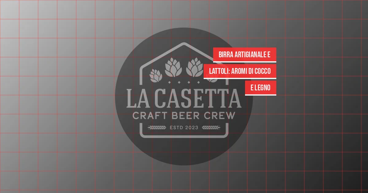 Birra Artigianale e Lattoli: Aromi di Cocco e Legno