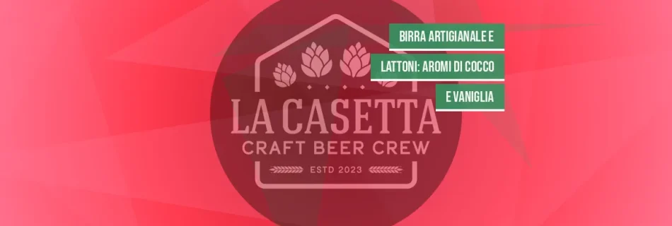 Birra Artigianale e Lattoni: Aromi di Cocco e Vaniglia