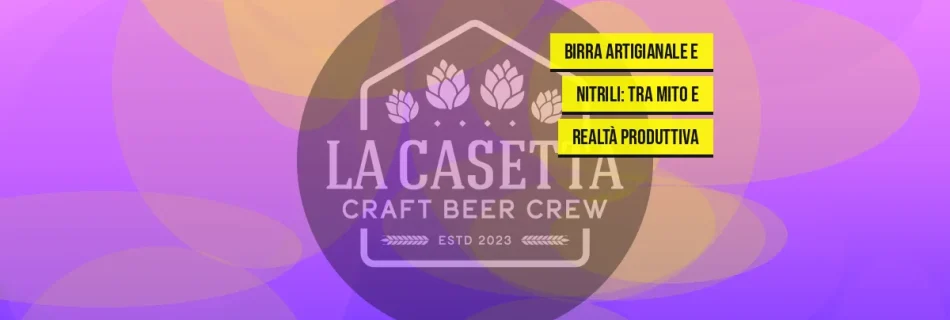 Birra Artigianale e Nitrili: Tra Mito e Realtà Produttiva