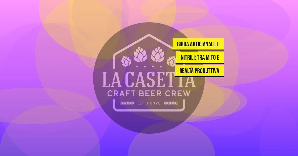 Birra Artigianale e Nitrili: Tra Mito e Realtà Produttiva