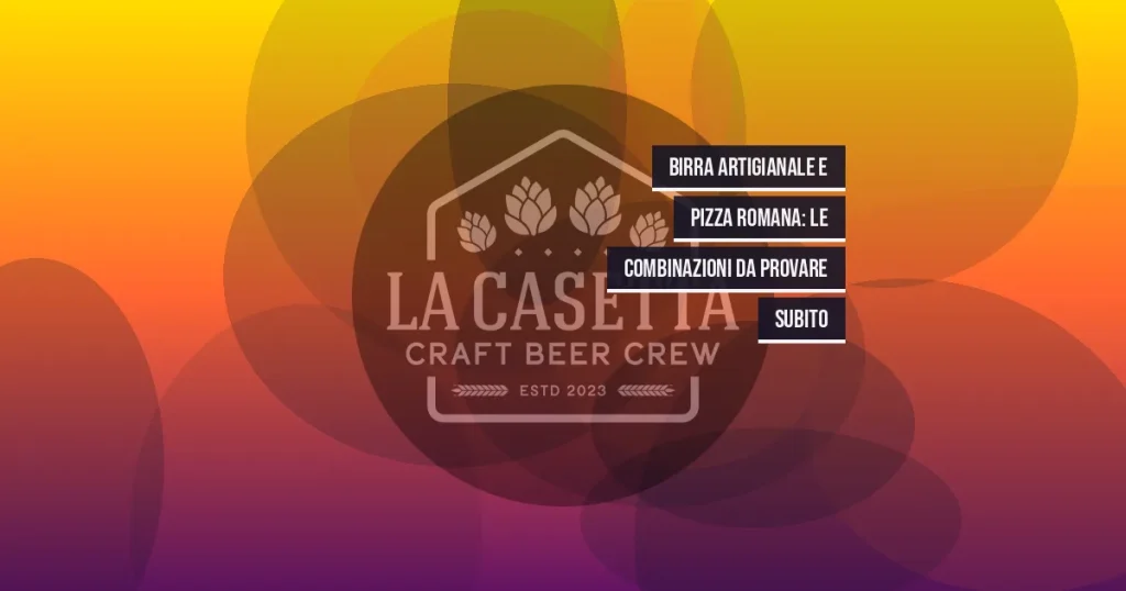 Birra artigianale e pizza romana: le combinazioni da provare subito