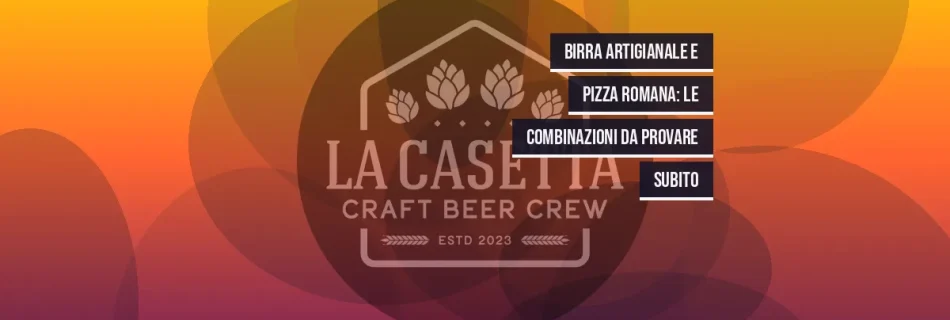 Birra artigianale e pizza romana: le combinazioni da provare subito