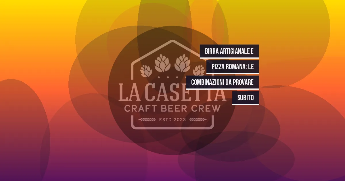 Birra artigianale e pizza romana: le combinazioni da provare subito