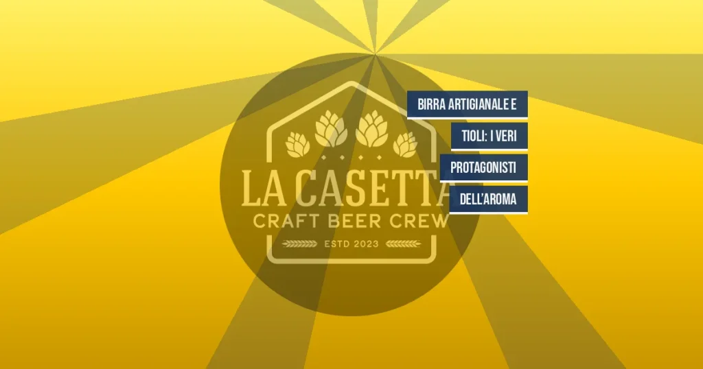 Birra Artigianale e Tioli: I Veri Protagonisti dell’Aroma
