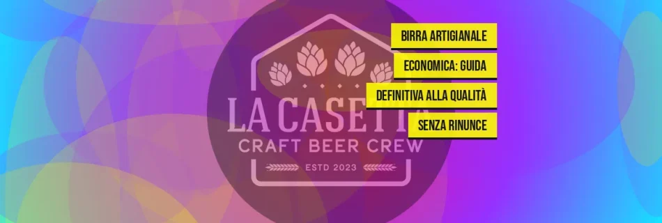 Birra Artigianale Economica: Guida Definitiva alla Qualità Senza Rinunce