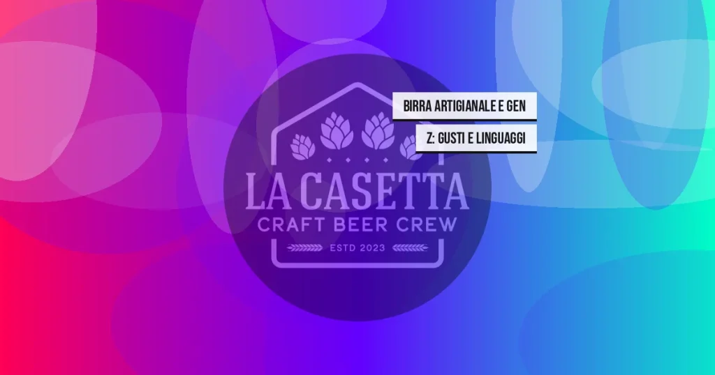 Birra artigianale e Gen Z: gusti e linguaggi