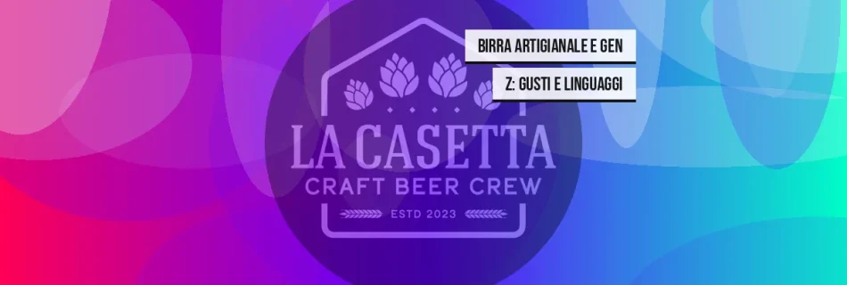Birra artigianale e Gen Z: gusti e linguaggi