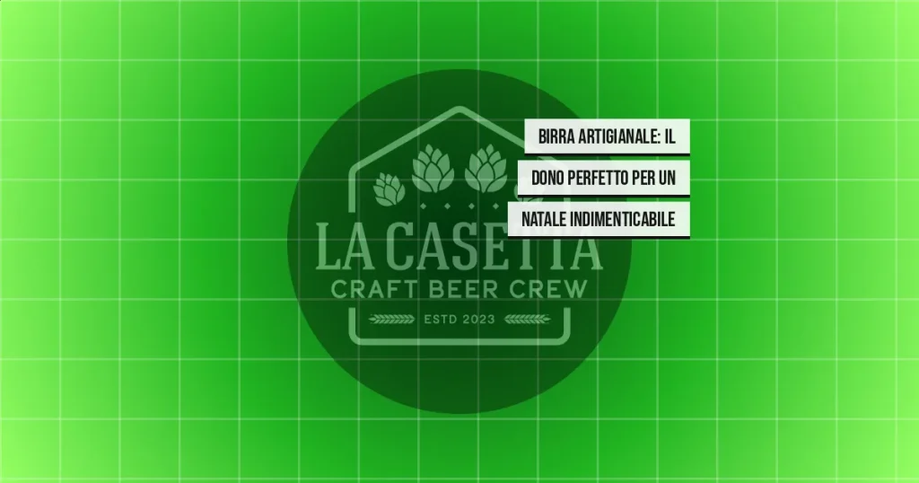 Birra Artigianale: Il Dono Perfetto per un Natale Indimenticabile