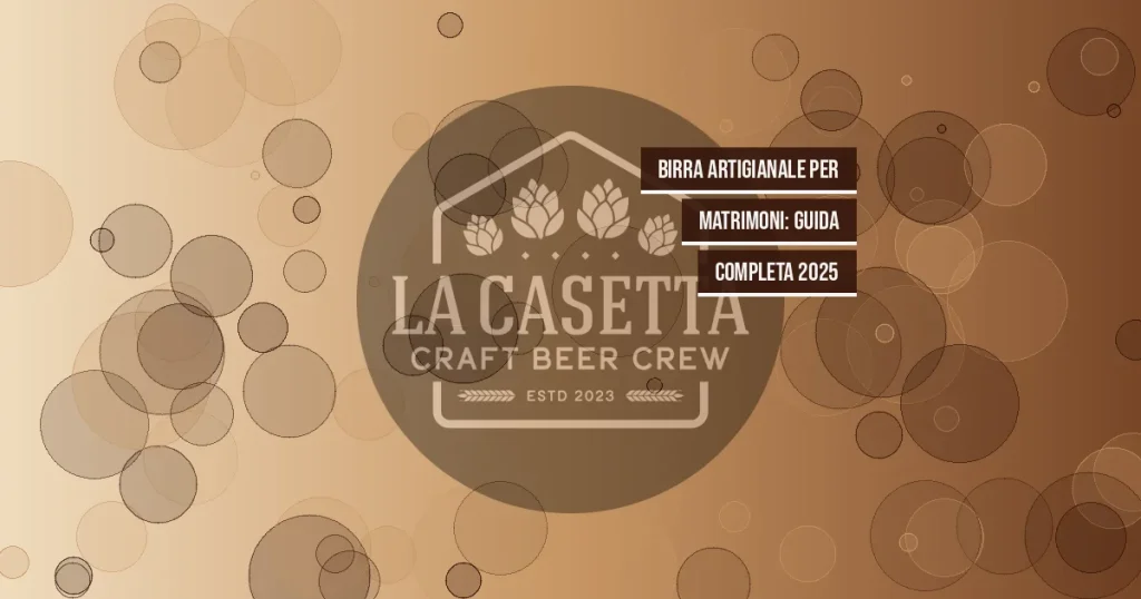 Birra artigianale per matrimoni: guida completa 2025