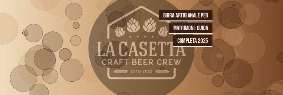 Birra artigianale per matrimoni: guida completa 2025