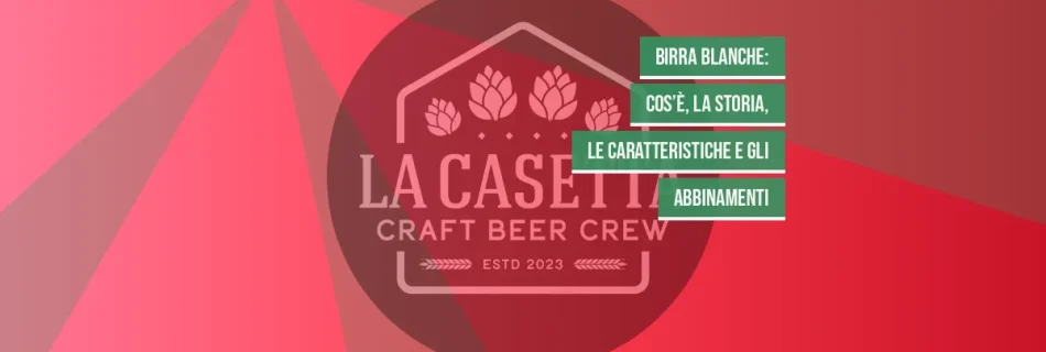 Birra blanche: cos’è, la storia, le caratteristiche e gli abbinamenti