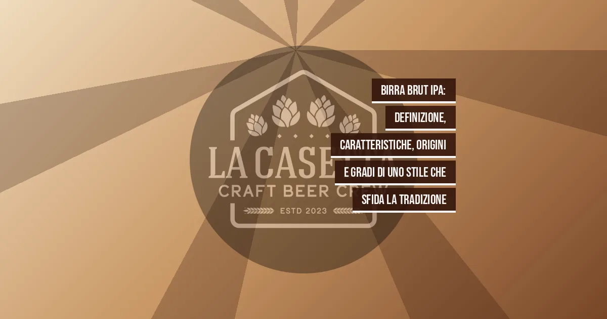 Birra Brut IPA: definizione, caratteristiche, origini e gradi di uno stile che sfida la tradizione