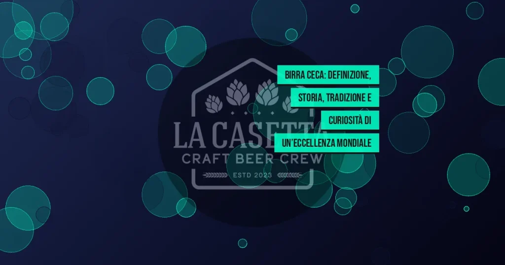 Birra Ceca: definizione, storia, tradizione e curiosità di un’eccellenza mondiale
