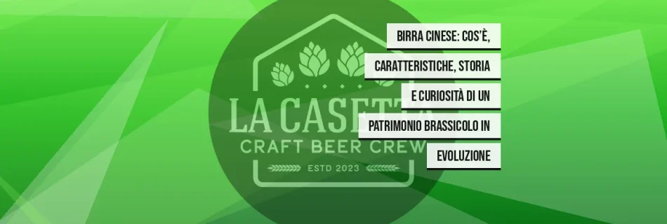 Birra Cinese: cos’è, caratteristiche, storia e curiosità di un patrimonio brassicolo in evoluzione
