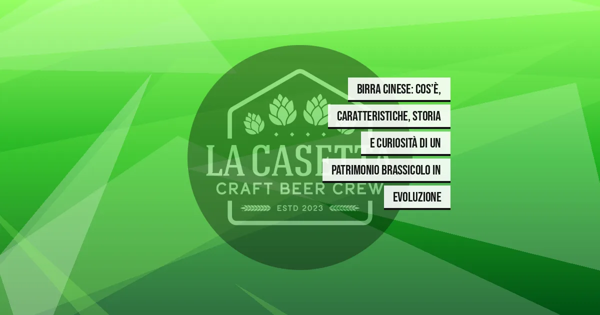Birra Cinese: cos’è, caratteristiche, storia e curiosità di un patrimonio brassicolo in evoluzione