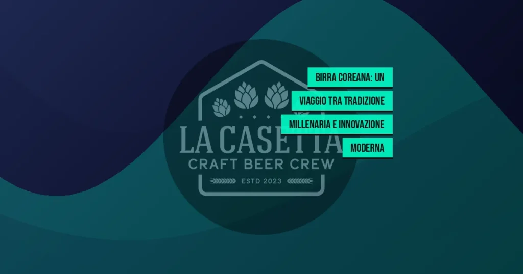Birra coreana: un viaggio tra tradizione millenaria e innovazione moderna