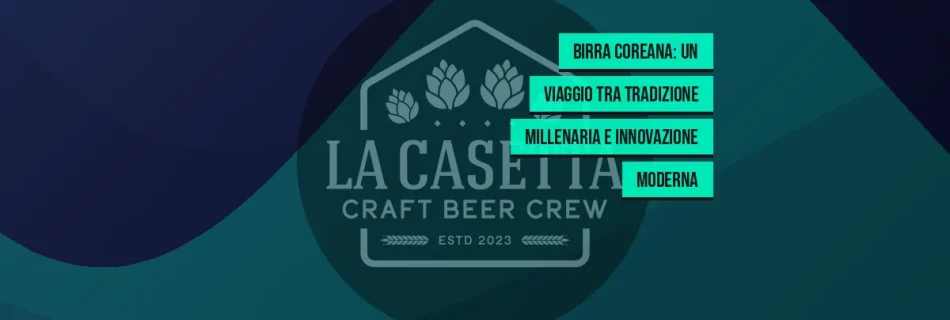 Birra coreana: un viaggio tra tradizione millenaria e innovazione moderna