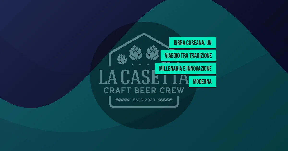 Birra coreana: un viaggio tra tradizione millenaria e innovazione moderna