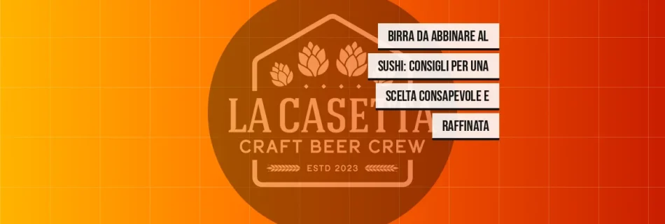 Birra da abbinare al sushi: consigli per una scelta consapevole e raffinata