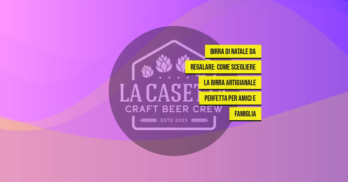 Birra di Natale da regalare: come scegliere la birra artigianale perfetta per amici e famiglia
