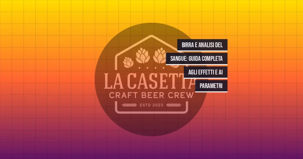 Birra e Analisi del Sangue: Guida Completa agli Effetti e ai Parametri