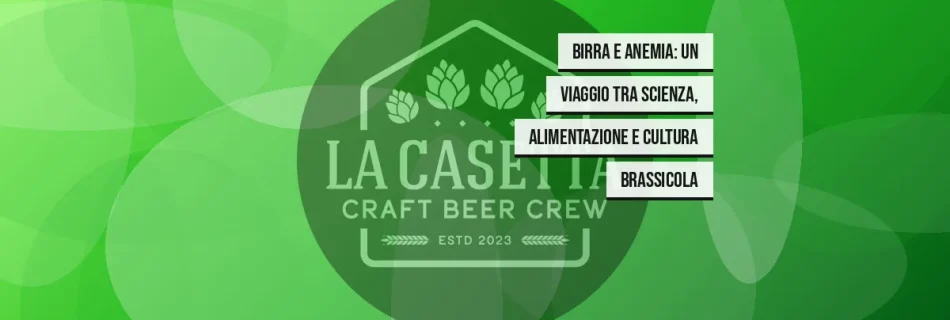 Birra e Anemia: Un Viaggio tra Scienza, Alimentazione e Cultura Brassicola