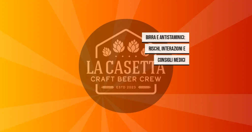 Birra e Antistaminici: Rischi, Interazioni e Consigli Medici