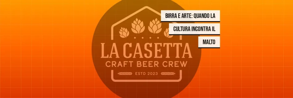 Birra e arte: quando la cultura incontra il malto
