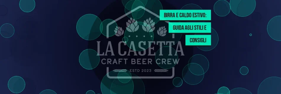 Birra e Caldo Estivo: Guida agli Stili e Consigli